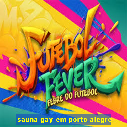 sauna gay em porto alegre